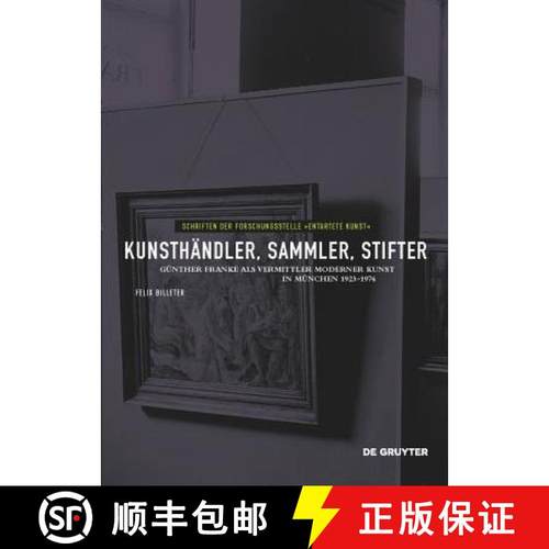 预订 Kunsthändler, Sammler, Stifter: Günther Franke ALS Vermittler Moderner Kunst in München 1923-... [9783110487466]