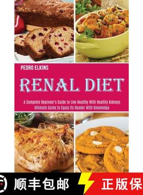 预订 Renal Diet: A Complete Beginner's Guide to Live Healthy With Healthy Kidneys (Ultimate Guide to ... [9781989891902]