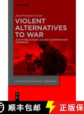 预订 Violent Alternatives to War: Justifying Actions Against Contemporary Terrorism [9783110731286]