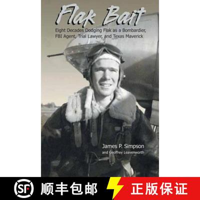 【3-4周达】Flak Bait: Eight Decades Dodging Flak as a Bombardier, FBI Agent, Trial Lawyer, and Texas ... [9781681790268]