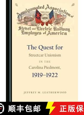 预订 The Quest for Streetcar Unionism in the Carolina Piedmont, 1919-1922 [9781443851893]