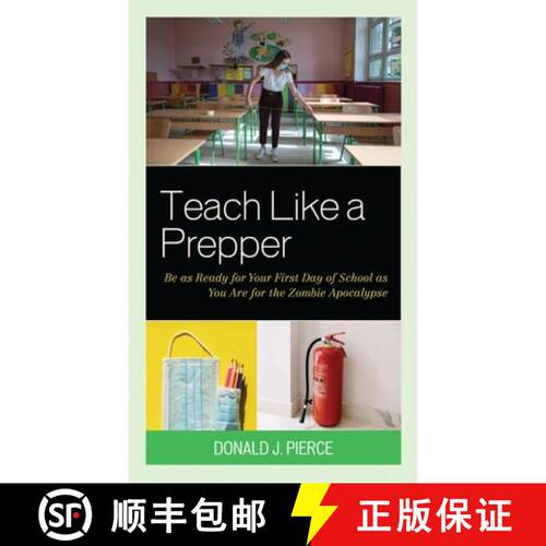 【3-4周达】Teach Like a Prepper : Be as Ready for Your First Day of School as You Are for the Zombie ... [9781475863833]