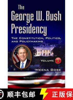 【3-4周达】George W Bush Presidency: Volume I -- Constitution, Politics, & Policy Making - Constituti... [9781634855044]