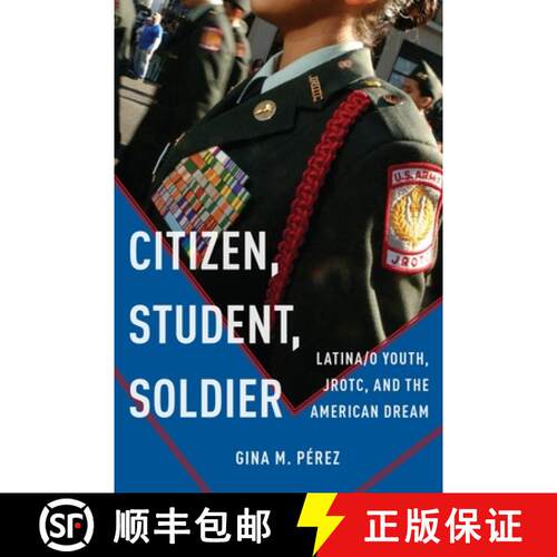 【3-4周达】Citizen, Student, Soldier – Latina/o Youth, JROTC, and the American Dream [9781479807802]