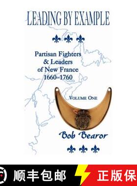 预订 Leading By Example, Partisan Fighters & Leaders Of New France, 1660-1760: Volume One [9780788420689]