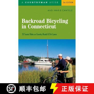 【3-4周达】Backroad Bicycling in Connecticut – 32 Scenic Rides on Country Lanes and Dirt Roads 2e (S... [9780881507300]