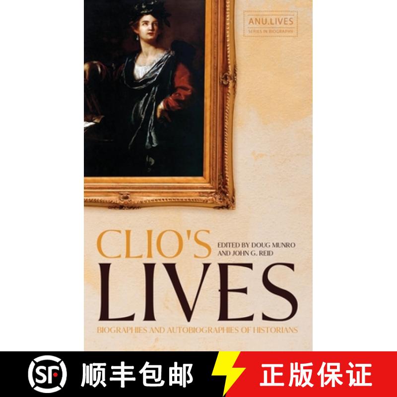 【3-4周达】Clio's Lives: Biographies and Autobiographies of Historians [9781760461430]