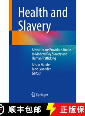 【3-4周达】Health and Slavery: A Healthcare Provider's Guide to Modern Day Slavery and Human Trafficking [9783031483189]