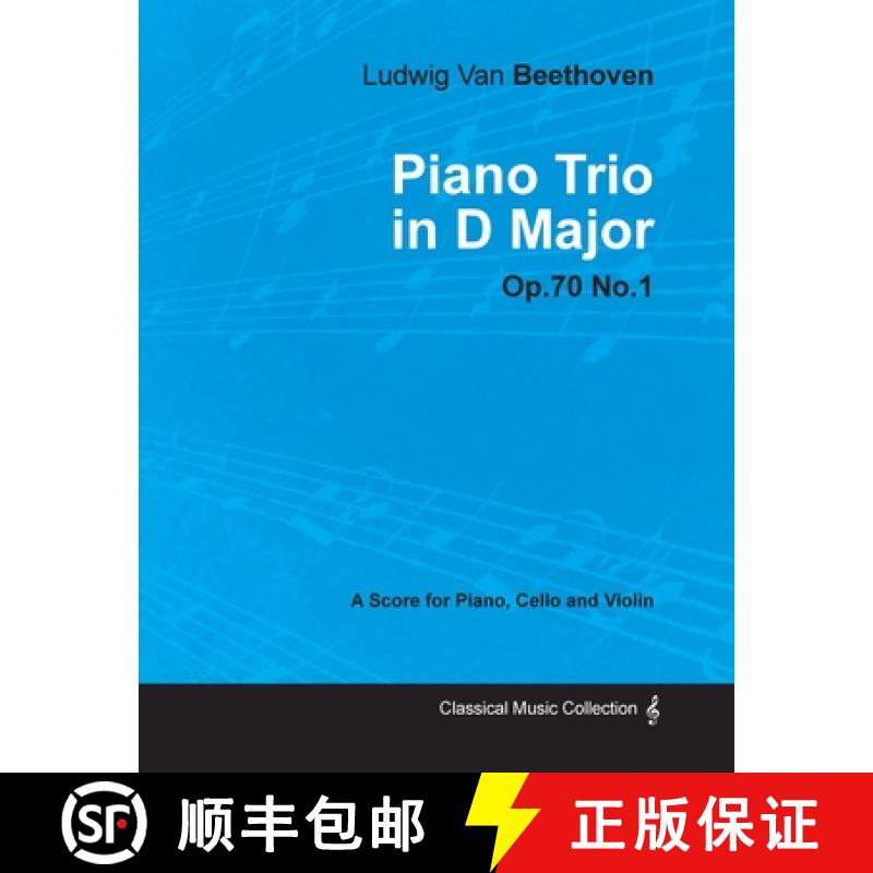 【2-3周达】Ludwig Van Beethoven - Piano Trio in D Major - Op. 70/No. 1 - A Score for Piano, Cello and... [9781447440819]