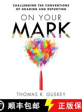 【3-4周达】On Your Mark: Challenging the Conventions of Grading and Reporting [9781935542773]