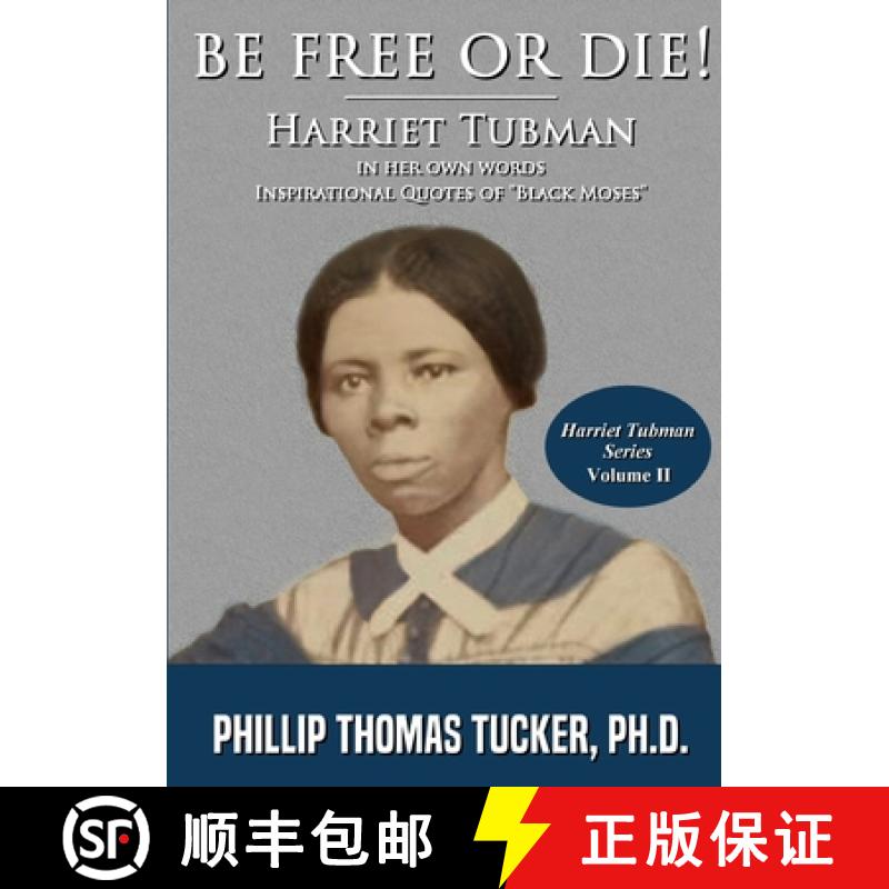 【3-4周达】Be Free Or Die!: Harriett Tubman In Her Own Words [9780359872268]