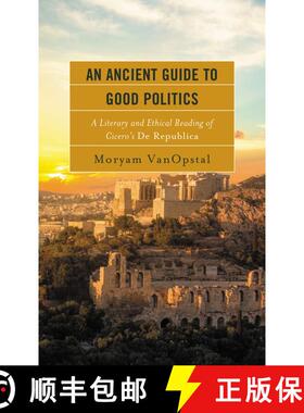 【3-4周达】An Ancient Guide to Good Politics : A Literary and Ethical Reading of Cicero's De Republica [9781793652249]