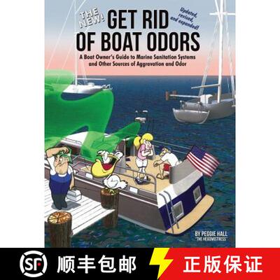 预订 The New Get Rid of Boat Odors, Second Edition: A Boat Owner's Guide to Marine Sanitation Systems... [9781892399786]