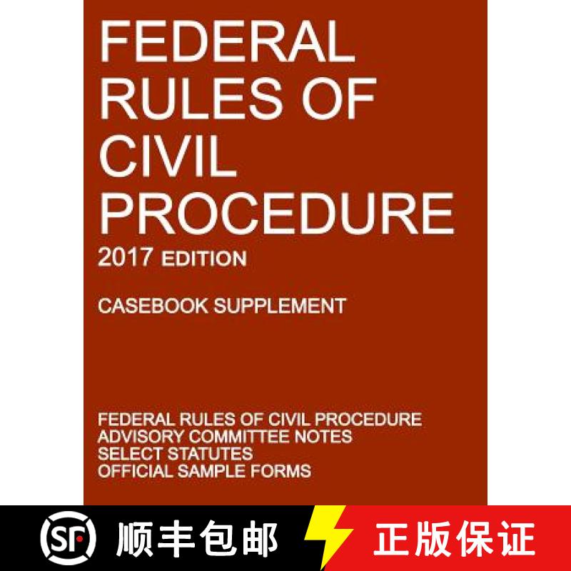 预订 Federal Rules of Civil Procedure; 2017 Edition (Casebook Supplement): With Advisory Committee No... [9781640020177]