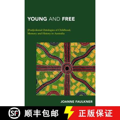 预订 Young and Free : [Post]colonial Ontologies of Childhood, Memory and History in Australia [9781783483068]