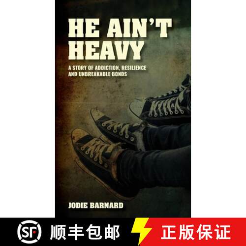 【3-4周达】He Ain't Heavy: A story of Addiction, Resilience and Unbreakable bonds [9781036922863]