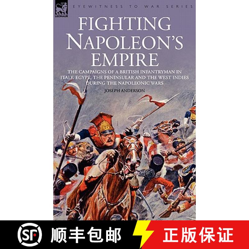 【2-3周达】Fighting Napoleon's Empire - The Campaigns of a British Infantryman in Italy, Egypt, the P... [9781846771415]