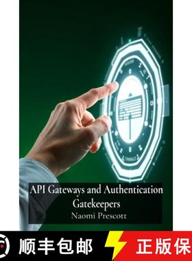 预订 API Gateways and Authentication Gatekeepers: Securely Controlling Access to Microservices Throug... [9798348524920]