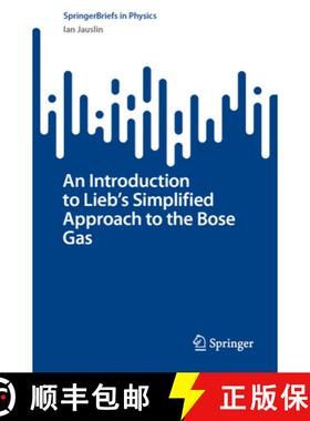 【3-4周达】An Introduction to Lieb's Simplified Approach to the Bose Gas [9783031813924]