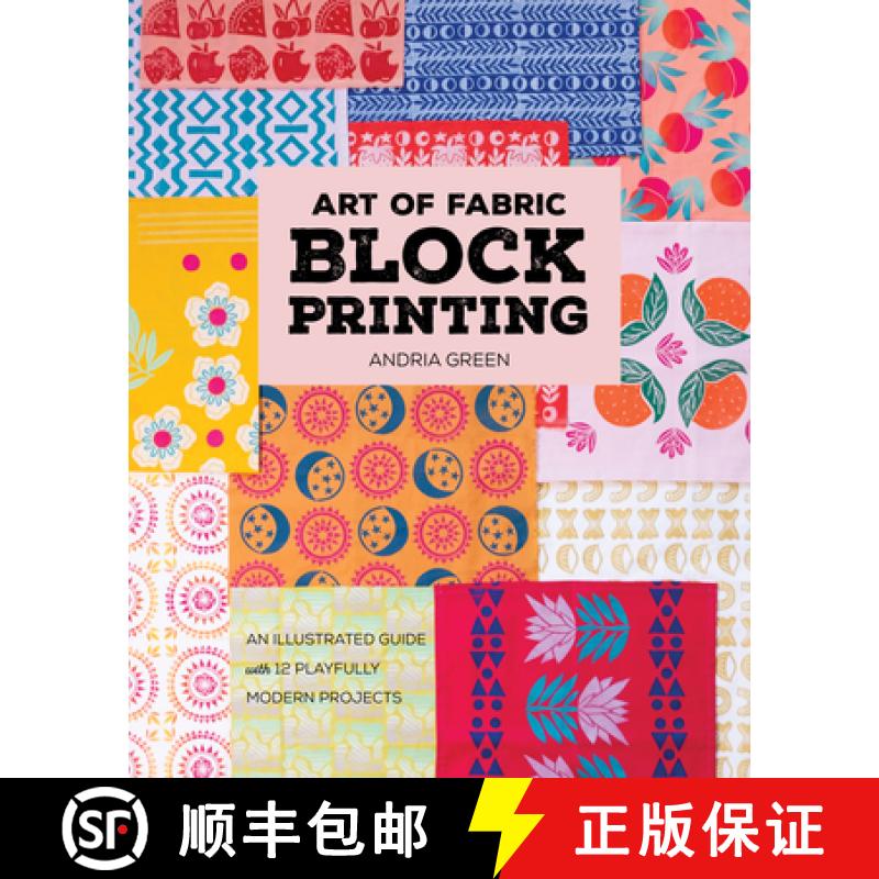 【2-3周达】Art of Fabric Block Printing: An Illustrated Guide with 12 Playfully Modern Projects [9781644036112]