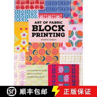 【3-4周达】Art of Fabric Block Printing: An Illustrated Guide with 12 Playfully Modern Projects [9781644036112]