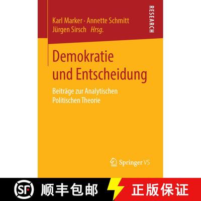 【3-4周达】Demokratie und Entscheidung : Beiträge zur Analytischen Politischen Theorie [9783658245283]