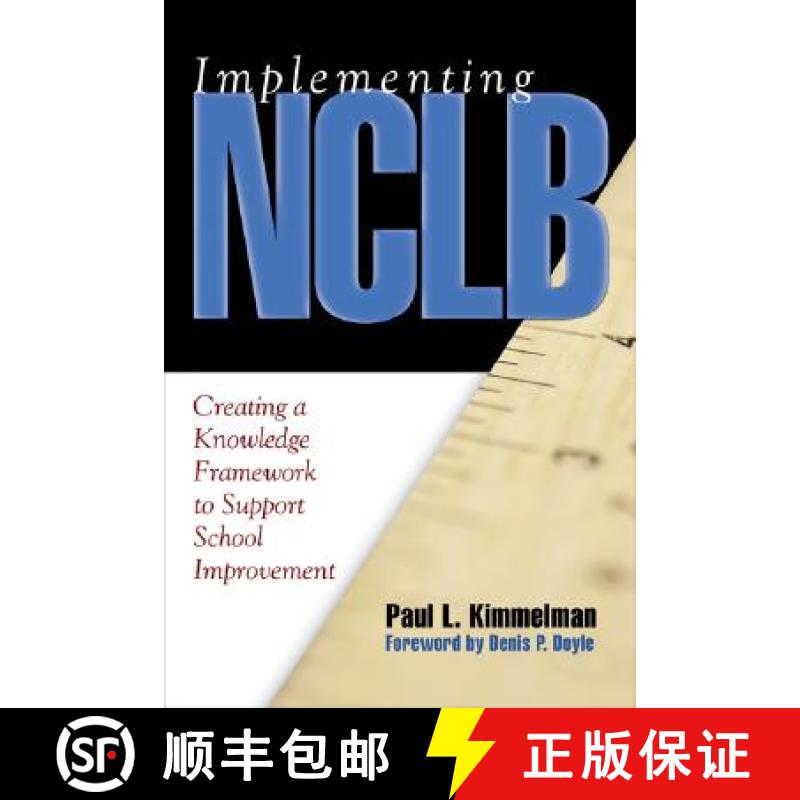 【3-4周达】Implementing NCLB: Creating a Knowledge Framework to Support School Improvement [9781412917148]