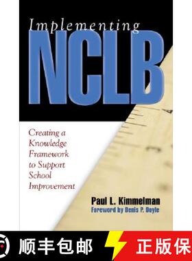 【3-4周达】Implementing NCLB: Creating a Knowledge Framework to Support School Improvement [9781412917148]