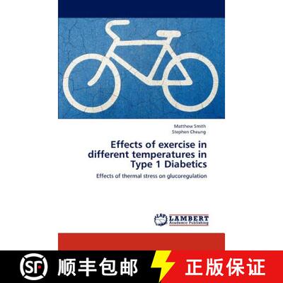 预订 Effects of exercise in different temperatures in Type 1 Diabetics [9783845435244]
