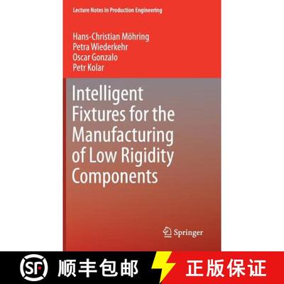 【3-4周达】Intelligent Fixtures for the Manufacturing of Low Rigidity Components (1st ed. 2018) (1st ... [9783319452906]