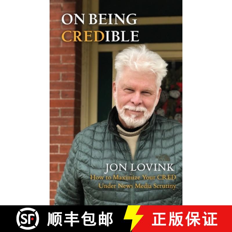 【3-4周达】On Being Credible: How to Maximize Your CRED Under News Media Scrutiny [9781777184711]