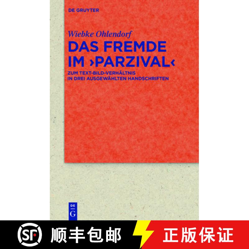 预订 Das Fremde Im ＞Parzival: Zum Text-Bild-Verhältnis in Den Handschriften Cgm 19, Cod. AA 91 Und ... [9783110549515]