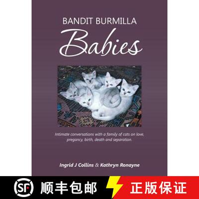 【3-4周达】Bandit Burmilla Babies: Intimate conversations with a family of cats on love, pregancy, bi... [9781504338714]