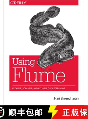 【3-4周达】Using Flume: Flexible, Scalable, and Reliable Data Streaming [9781449368302]