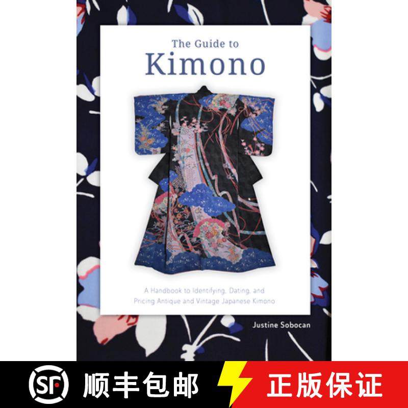 【3-4周达】The Guide to Kimono: A Handbook to Identifying, Dating, and Pricing Antique and Vintage Ja... [9780764365867]