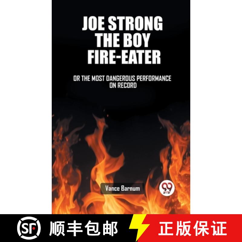 预订 Joe Strong The Boy Fire-EaterOr, The Most Dangerous Performance On Record (Edition2023) [9789362767134]