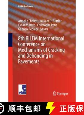 【3-4周达】8th Rilem International Conference on Mechanisms of Cracking and Debonding in Pavements [9789402414226]