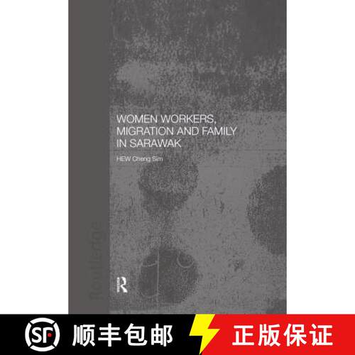 【3-4周达】Women Workers, Migration and Family in Sarawak [9781138862876]