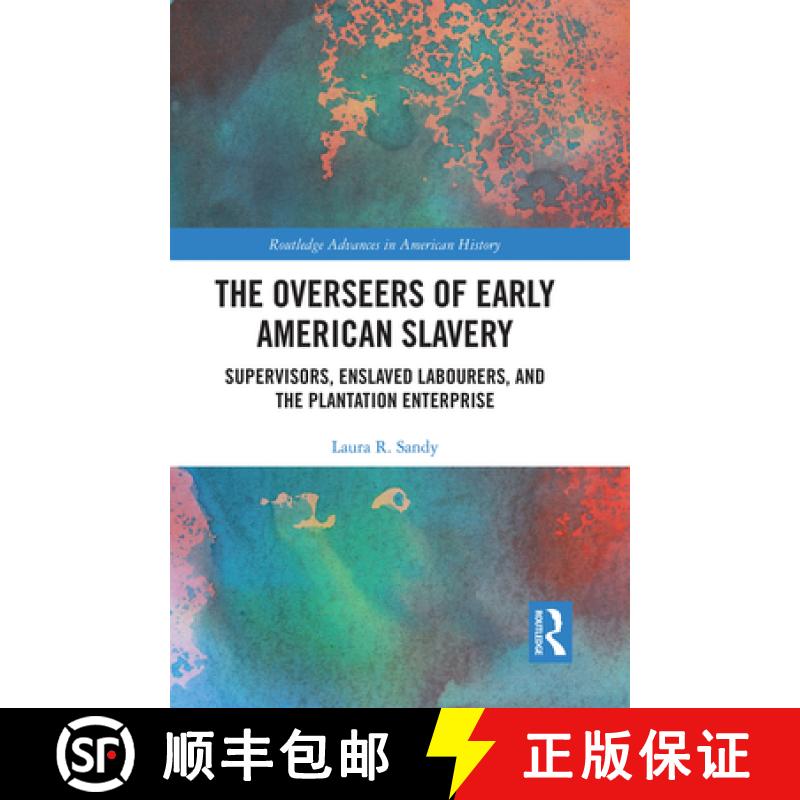 【3-4周达】The Overseers of Early American Slavery: Supervisors, Enslaved Labourers, and the Plantati... [9781032237077]