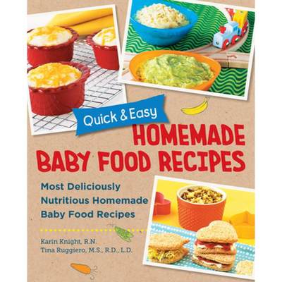 【4周达】Quick and Easy Homemade Baby Food Recipes: Most Deliciously Nutritious Homemade Baby Food Re... [9780760391044]