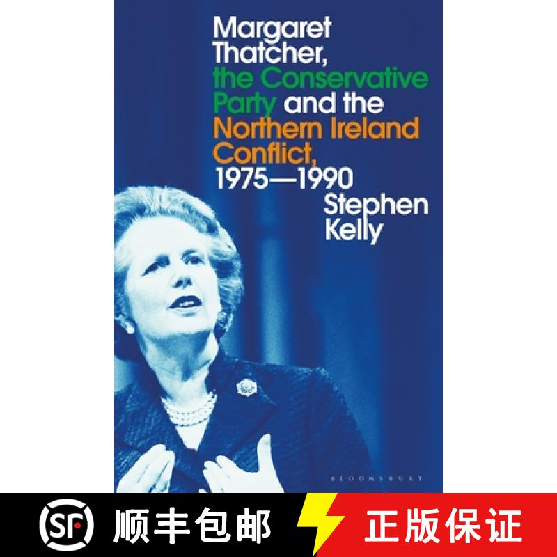 【3-4周达】Margaret Thatcher, the Conservative Party and the Northern Ireland Conflict, 1975-1990 [9781350115378]