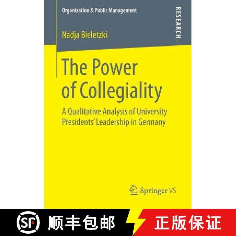 【3-4周达】The Power of Collegiality : A Qualitative Analysis of University Presidents' Leadership in... [9783658204884]