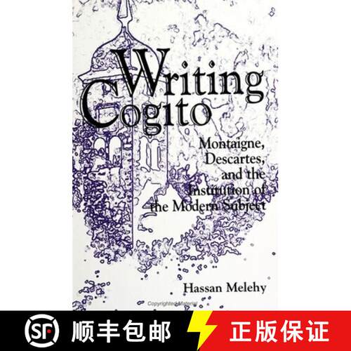 【3-4周达】Writing Cogito : Montaigne, Descartes, and the Institution of the Modern Subject [9780791435724]
