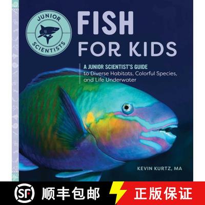 【3-4周达】Fish for Kids: A Junior Scientist's Guide to Diverse Habitats, Colorful Species, and Life ... [9798886086584]