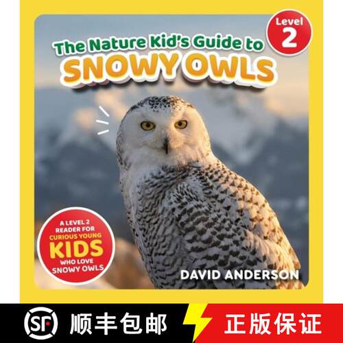 【3-4周达】The Nature Kid's Guide to Snowy Owls: A Level 2 Reader for Curious Young Kids Who Love Sno... [9798898181512]