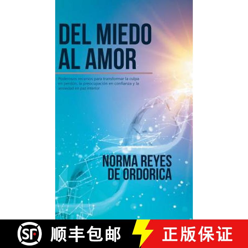 【2-3周达】Del miedo al amor: Poderosos recursos para transformar la culpa en perdón, la preocupaci... [9781506519081]