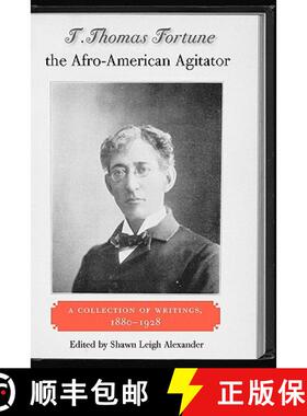预订 T. Thomas Fortune, the Afro-American Agitator: A Collection of Writings, 1880-1928 [9780813035482]