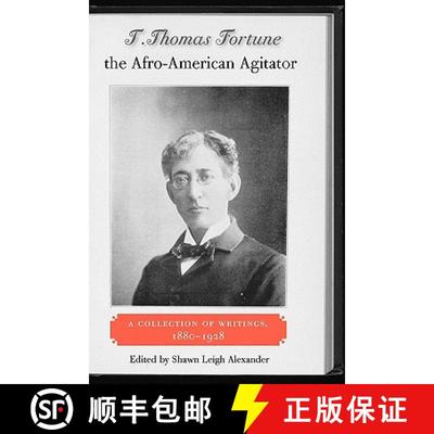 预订 T. Thomas Fortune, the Afro–American Agitator – A Collection of Writings, 1880–1928 [9780813035482]