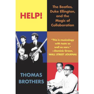 【4周达】Help!: The Beatles, Duke Ellington, and the Magic of Collaboration [9780393357523]