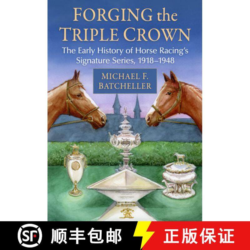 【3-4周达】Forging the Triple Crown : The Early History of Horse Racing's Signature Series, 1918-1948 [9781476696683]